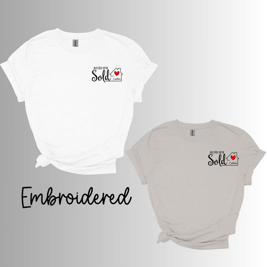 Realtor “Another Home Sold By” Custom Gildan T-Shirt Short Sleeve Embroidered