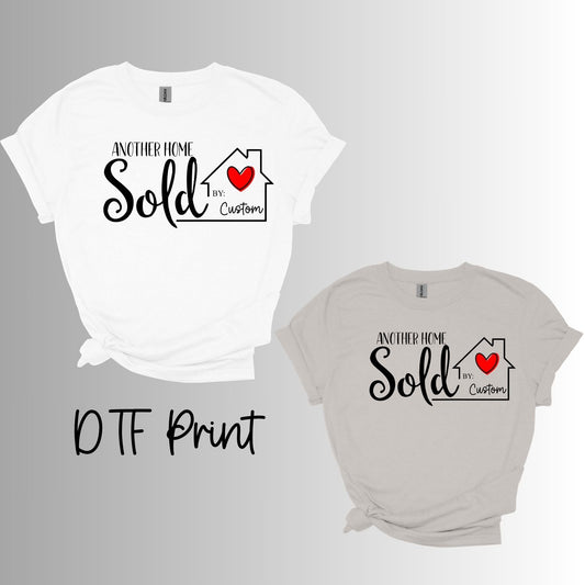 Realtor “Another Home Sold By” Custom Gildan T-Shirt Short Sleeve DTF printed